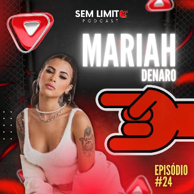 MARIAH DENARO - Sem Limite Podcast #24