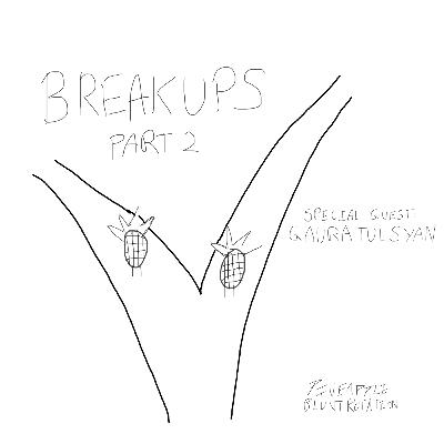 Breakups || Part 2