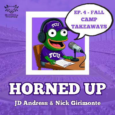 Ep. 4 - TCU Football Fall Camp Takeaways