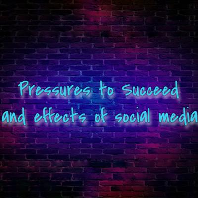 Pressures to Succeed & Validation