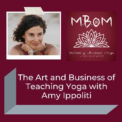 The Art and Business of Teaching Yoga with Amy Ippoliti The Art and Business of Teaching Yoga with Amy Ippoliti
