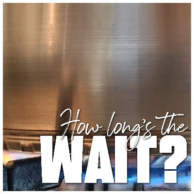 How Long's the Wait?