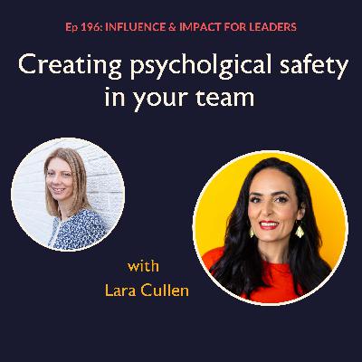 Ep 196: Creating Psychological Safety in Your Team Ep 196: Creating Psychological Safety in Your Team