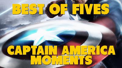 The Best of Fives – Captain America Moments The Best of Fives – Captain America Moments