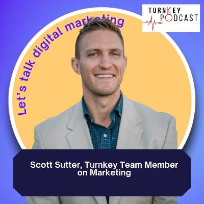 Scott Sutter, Turnkey Team Member on Marketing