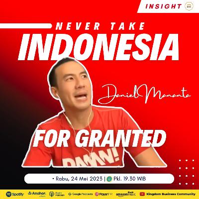 DANIEL MANANTA : NEVER TAKE INDONESIA FOR GRANTED | KBC INSIGHT