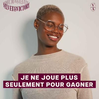 Je ne joue plus seulement pour gagner
