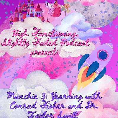 Munchie 3: Yearning 101 with Conrad Fisher and Dr. Taylor Swift