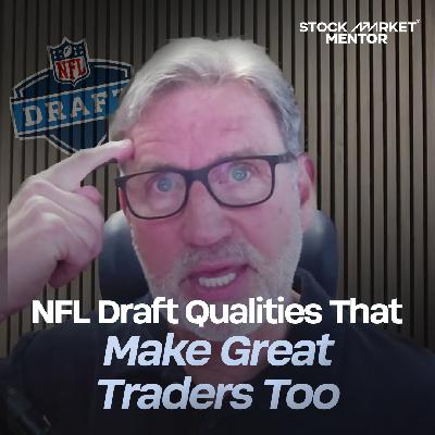 NFL Draft Qualities That Make Great Traders Too