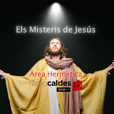 345-Los misterios de Jesús con Albert Carol Vidal-Área Hermética