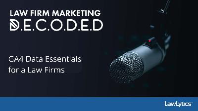 GA4 Data Essentials for Law Firms GA4 Data Essentials for Law Firms