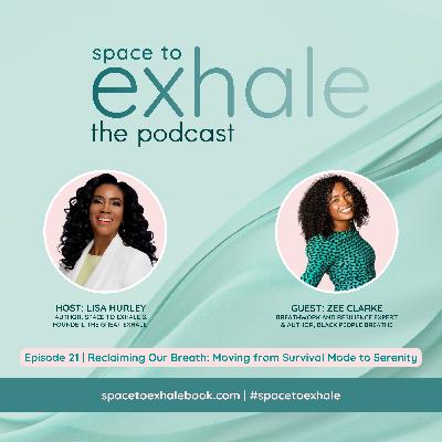 Reclaiming Our Breath: Moving from Survival Mode to Serenity, with Zee Clarke | Ep. 21 Reclaiming Our Breath: Moving from Survival Mode to Serenity, with Zee Clarke | Ep. 21