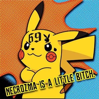 Fuck Soundcloud! & Necrozma is a Little Bitch.