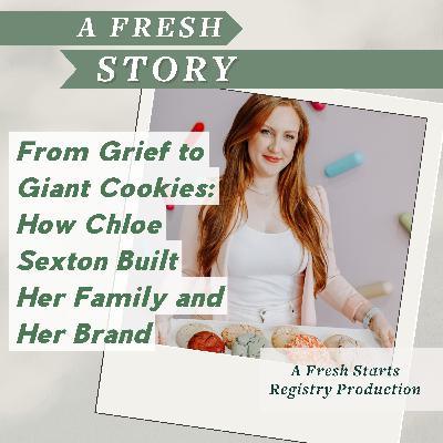 From Grief to Giant Cookies: How Chloe Sexton Built Her Family and Her Brand