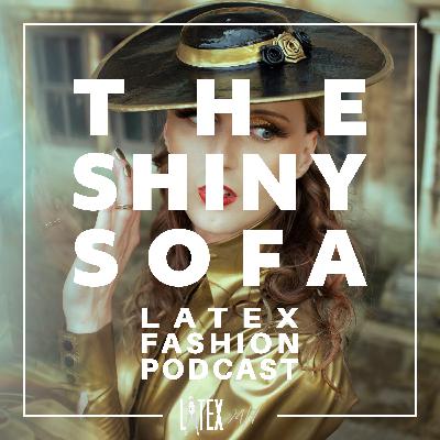 Kat Bee - The Shiny Sofa - Latex Fashion Podcast Kat Bee - The Shiny Sofa - Latex Fashion Podcast