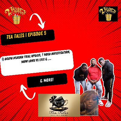 Dolph Murder Trial Update, T Hood Investigation, Muni Long Vs Lyfe & More! 2Tears|Tea Tales