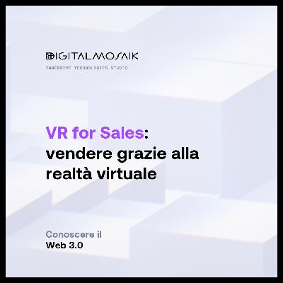 VR for Sales: vendere grazie alla realtà virtuale VR for Sales: vendere grazie alla realtà virtuale