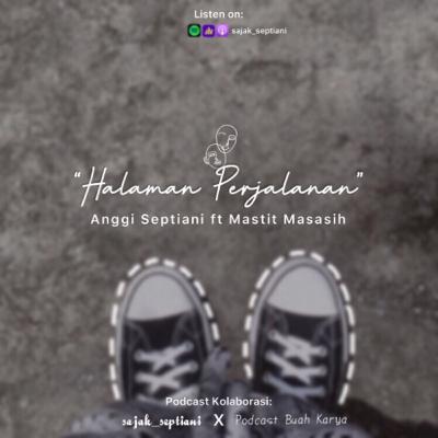 Eps.34 - Halaman Perjalanan || Podcast Kolaborasi (sajak_septiani ft Podcast Buah Karya