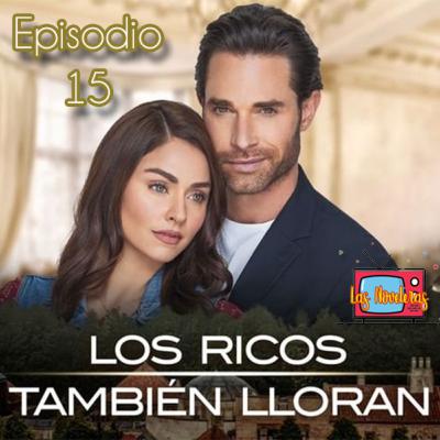 Episodio 15: Los Ricos También Lloran. Primeras impresiones