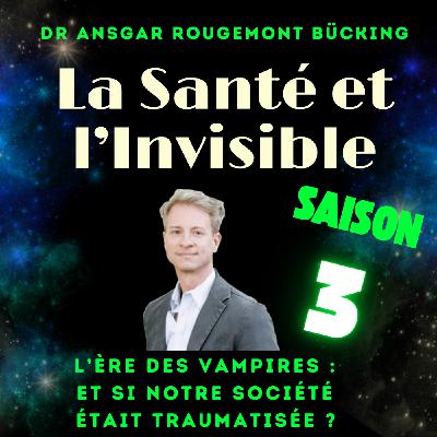 L’ère des vampires : et si notre société était traumatisée ? Avec le Dr Ansgar Rougemont
