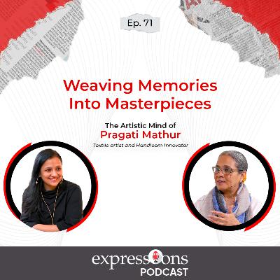 Weaving Memories Into Masterpieces | The Artistic Mind of Pragati Mathur | The Expressions Podcast Weaving Memories Into Masterpieces | The Artistic Mind of Pragati Mathur | The Expressions Podcast