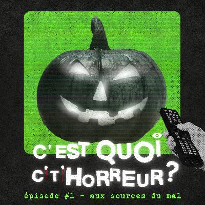 #1 Aux sources du mal