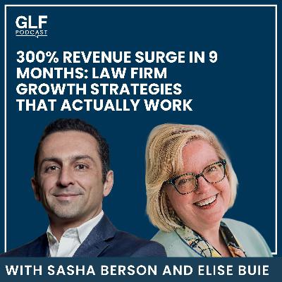 300% Revenue Surge in 9 Months: Law Firm Growth Strategies That Actually Work, with Elise Buie