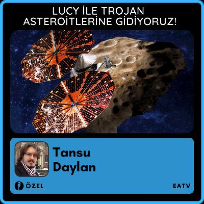 Lucy ile Trojan Asteroitlerine Gidiyoruz!