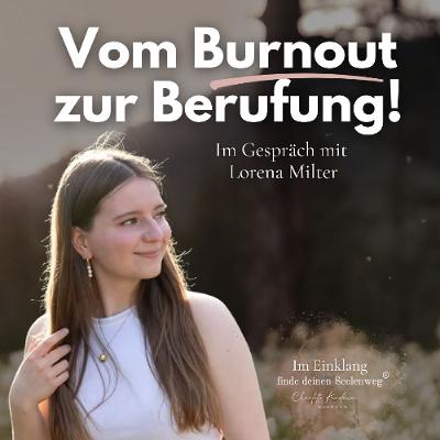 55 | Vom Burnout zur Berufung - Wie Lorena Milter den Sprung ins seelengeführte Business wagte