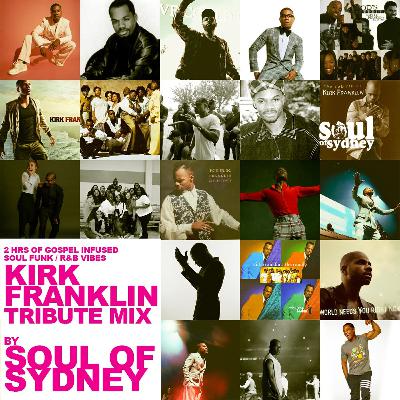 KIRK FRANKLIN TRIBUTE MIX | GOSPEL FUNK SOUL by SOUL OF SYDNEY | Australian Tour Warm Up KIRK FRANKLIN TRIBUTE MIX | GOSPEL FUNK SOUL by SOUL OF SYDNEY | Australian Tour Warm Up