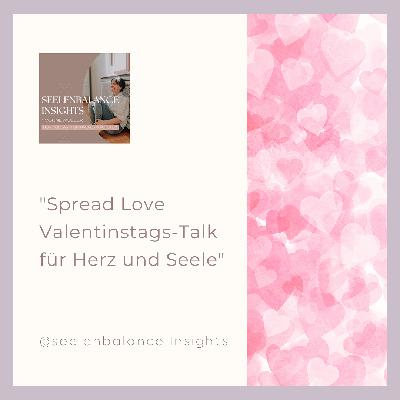 "Spread Love  Valentinstags-Talk für Herz und Seele"