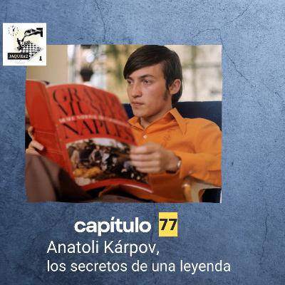 Ep. 77. Anatoli Kárpov, los secretos de una leyenda Ep. 77. Anatoli Kárpov, los secretos de una leyenda