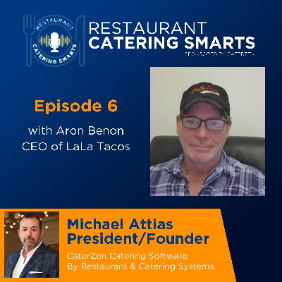 Episode 6: The Catering Growth Playbook with Aron Benon, CEO of LaLa Tacos