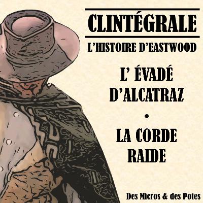 Clintégrale - L'Histoire d'Eastwood - L'Evadé d'Alcatraz et La Corde raide Clintégrale - L'Histoire d'Eastwood - L'Evadé d'Alcatraz et La Corde raide