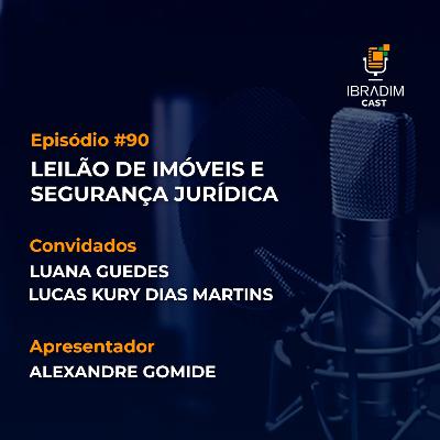 IbradimCast #90 - Leilão de imóveis e segurança jurídica