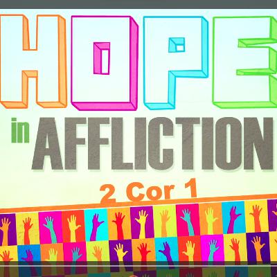 Hope in Affliction Hope in Affliction
