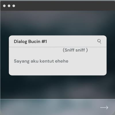 Dialog Bucin "Kentut" Dialog Bucin "Kentut"