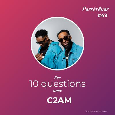 Les 10 questions avec C2AM