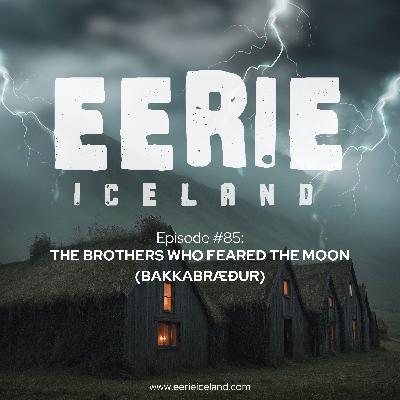 Episode 85 The Brothers Who Feared the Moon (Bakkabræður)