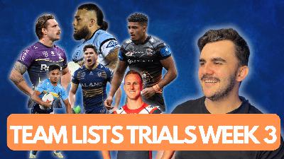 NRL Trials Week 3 Team Lists Reaction & Review NRL Trials Week 3 Team Lists Reaction & Review