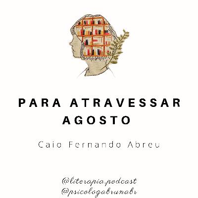 Para atravessar agosto - Caio F.