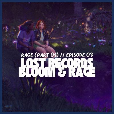 Rage (Part 01) ✨Lost Records: Bloom & Rage #03 (Geeks & Grounds Podcast)
