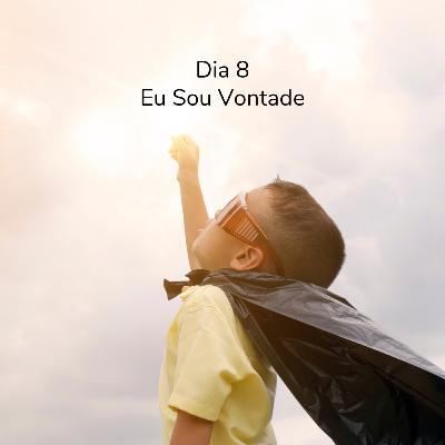 Dia 08 - Eu Sou vontade