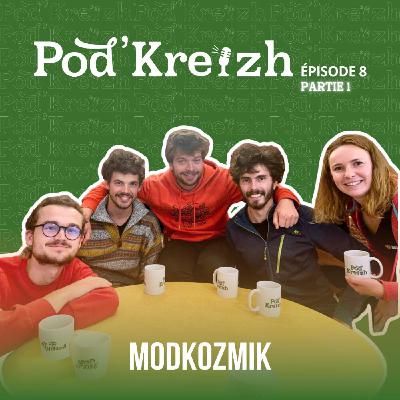POD'KREIZH #8 Partie 1 - Modkozmik