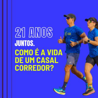 21 anos juntos | Como é a vida de um casal corredor?
