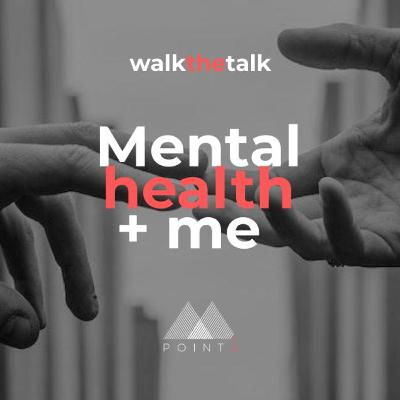 Mental health + me