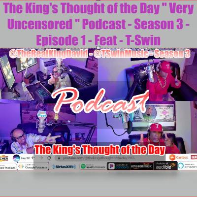 The King's Thought of the Day " Very Uncensored " Podcast - Season 3 - Episode 1