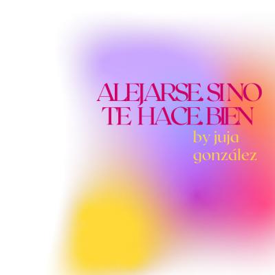 Alejarse si no te hace bien