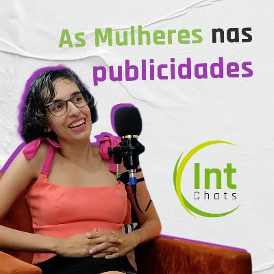 IntegraChats - As Mulheres nas publicidades
