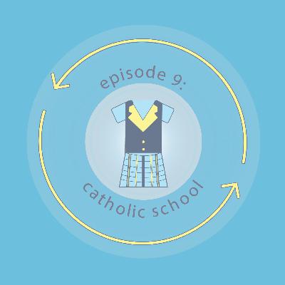 Ep 9: Catholic School Ep 9: Catholic School